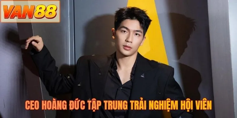 CEO Hoàng Đức tập trung trải nghiệm hội viên