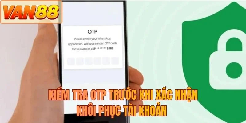 Kiểm tra OTP trước khi xác nhận khôi phục tài khoản 