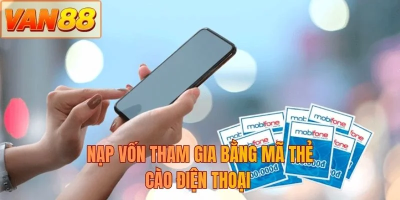 Nạp vốn tham gia bằng mã thẻ cào điện thoại 