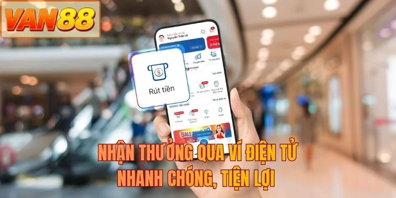 Nhận thưởng qua ví điện tử nhanh chóng, tiện lợi